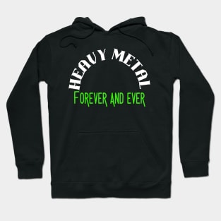 Heavy Metal Forever and Ever Hoodie